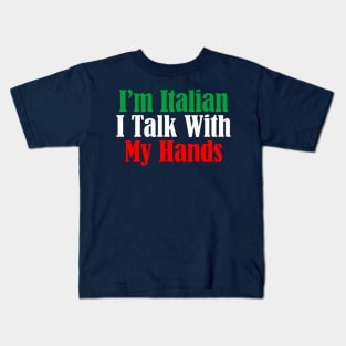 I'm Italian I Talk With My Hands Kids T-Shirt